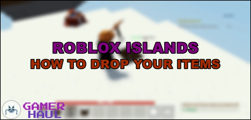 Drop Items Roblox Islands
