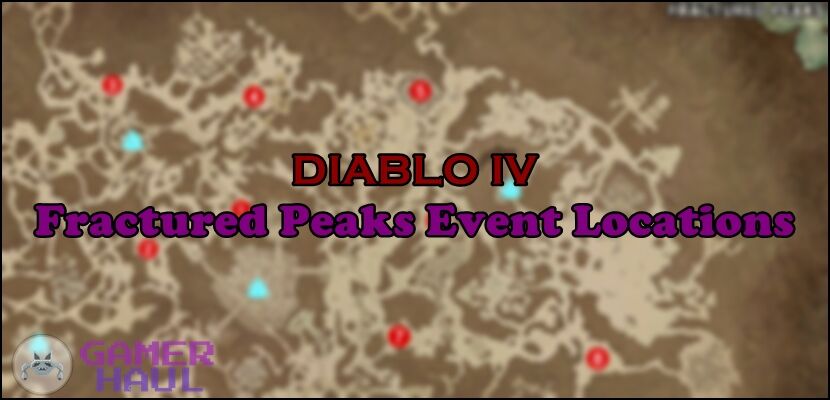 Fractured Peaks Events Locations Map Diablo 4 (D4)